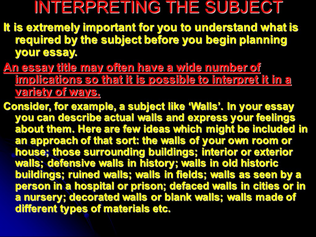 INTERPRETING THE SUBJECT It is extremely important for you to understand what is required